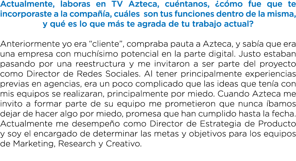 Actualmente, laboras en TV Azteca, cu ntanos, ¿c mo fue que te incorporaste a la compa a, cu les son tus funciones d...