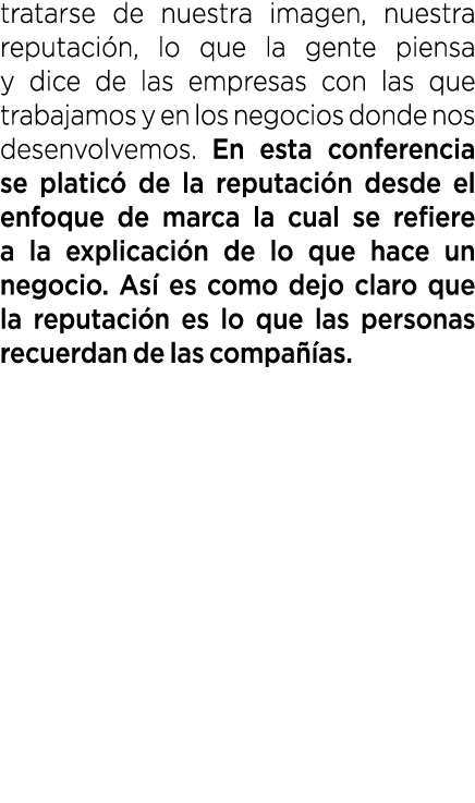 tratarse de nuestra imagen, nuestra reputaci n, lo que la gente piensa y dice de las empresas con las que trabajamos ...