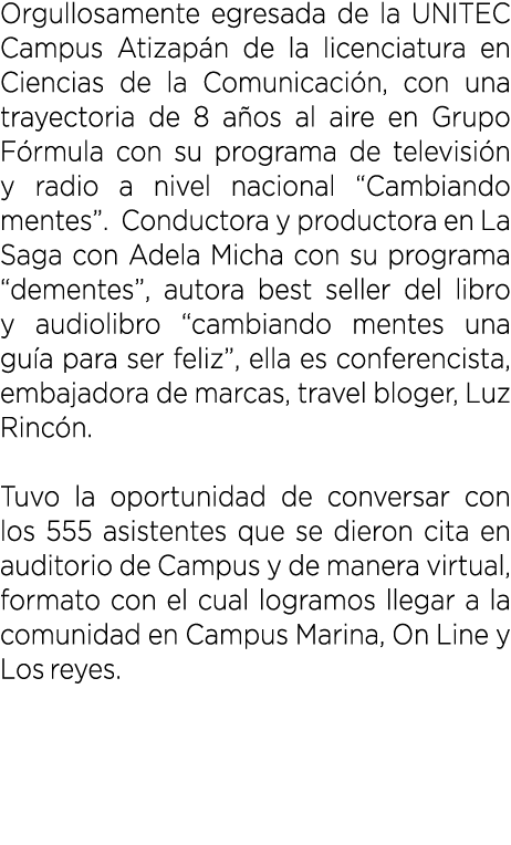 Orgullosamente egresada de la UNITEC Campus Atizap n de la licenciatura en Ciencias de la Comunicaci n, con una traye...