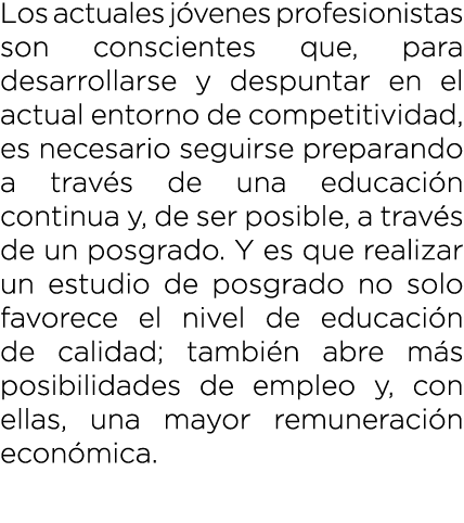Los actuales j venes profesionistas son conscientes que, para desarrollarse y despuntar en el actual entorno de compe...