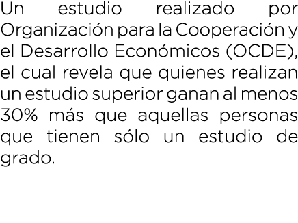 Un estudio realizado por Organizaci n para la Cooperaci n y el Desarrollo Econ micos (OCDE), el cual revela que quien...