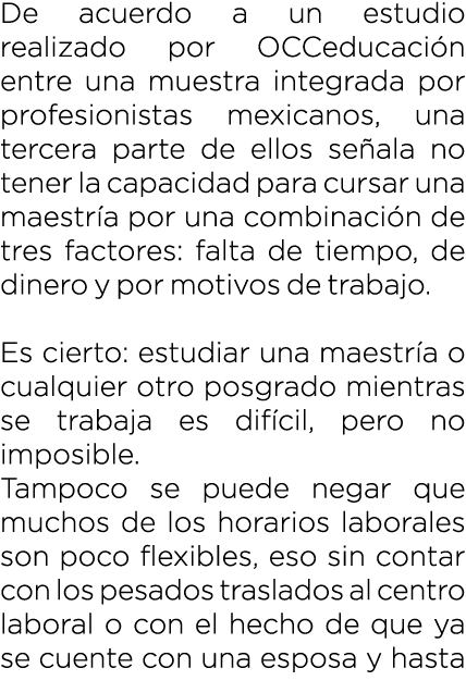 De acuerdo a un estudio realizado por OCCeducaci n entre una muestra integrada por profesionistas mexicanos, una terc...
