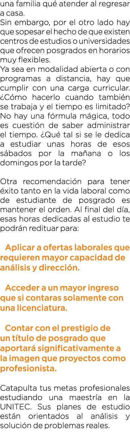 una familia qu atender al regresar a casa. Sin embargo, por el otro lado hay que sopesar el hecho de que existen cen...